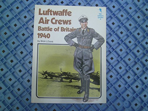 Stock image for Luftwaffe air crews: Battle of Britain 1940 (Key uniform guides ; 4) for sale by HPB-Emerald