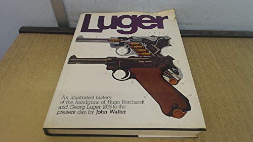 9780853681311: Luger: An Illustrated History of the Handguns of Hugo Borchardt and Georg Luger, 1875-1975