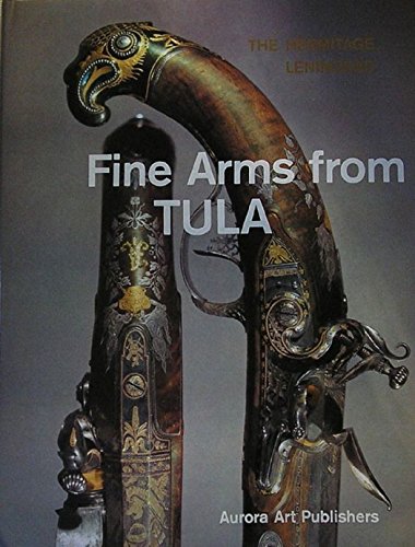 9780853681533: Fine Arms from Tula: Firearms and Edged Weapons in the Hermitage Museum, Leningrad