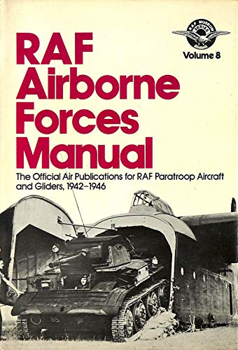 Stock image for RAF Airborne Forces Manual: The Official Air Publications for RAF Paratroop Aircraft and Gliders, 1942-1946 for sale by Klondyke