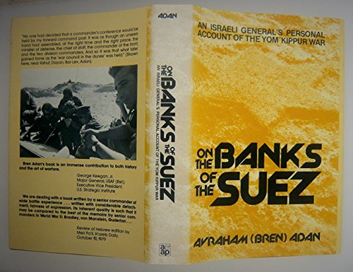 Beispielbild fr On the Banks of the Suez: Israeli General's Personal Account of the Yom Kippur War zum Verkauf von Books Unplugged