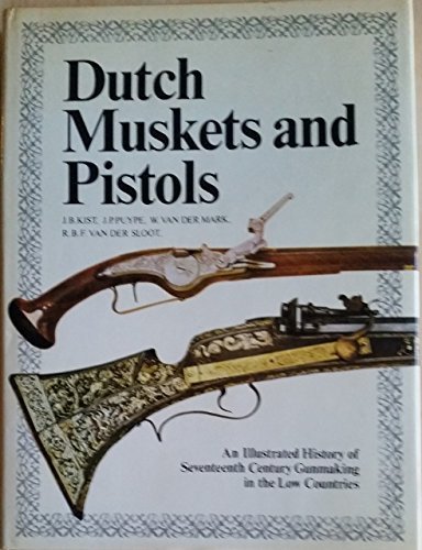 9780853682004: Dutch Muskets and Pistols: Illustrated History of Seventeenth Century Gunmaking in the Low Countries (English, Dutch and German Edition)