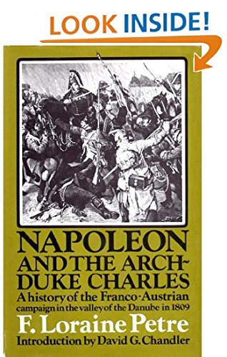 Imagen de archivo de NAPOLEON AND THE AARCHDUKE CHARLES, A HISTORY OF THE FRANCO-AUSTRIAN CAMPAIGN IN THE VALLEY OF THE DANUBE IN 1809 a la venta por Melanie Nelson Books