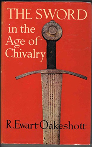 Sword in the Age of Chivalry (9780853682776) by Ewart Oakeshott