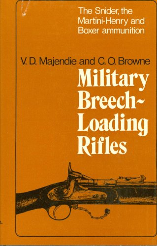 9780853683094: Military Breech-Loading Rifles: The Snider, The Martini-Henry and Boxer Ammunition