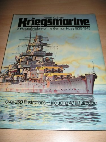 Kriegsmarine : A Pictorial History of the German Navy 1935 - 1945