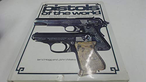 Stock image for Pistols of the World : A Comprehensive Illustrated Encyclopedia of the World's Pistols and Revolvers from 1870 to the Present Day for sale by Rob the Book Man