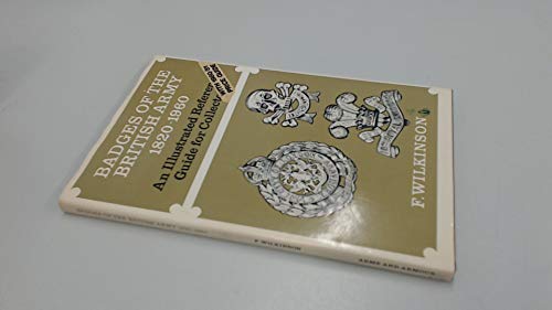 Badges of the British Army, 1820-1960: An illustrated reference guide for collectors (9780853683841) by Wilkinson, Frederick