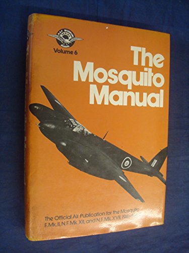 The Mosquito Manual: The Official Air Publication For the Mosquito F.Mk.II,N.F.Mk.XII and N.F.Mk....