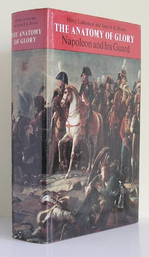 Beispielbild fr Anatomy of Glory: Napoleon and His Guard - A Study in Leadership zum Verkauf von WorldofBooks