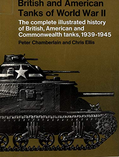 Stock image for British and American Tanks of World War II - The Complete Illustrated History of British, American and Commonwealth Tanks, 1939-1945 for sale by P. Cassidy (Books)