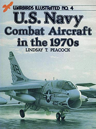 Stock image for U.S. Navy Combat Aircraft in the 1970s - Warbirds Illustrated No. 4 for sale by Jeff Stark