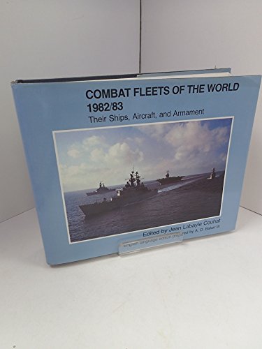 Stock image for Combat Fleets of the World 1982/83: Their Ships, Aircraft, and Armament for sale by BookDepart