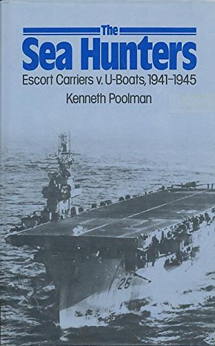 Beispielbild fr Sea Hunters: Escort Carriers Versus U-boats, 1941-45 zum Verkauf von WorldofBooks