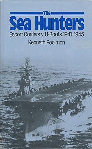 Stock image for Sea Hunters: Escort Carriers Versus U-boats, 1941-45 for sale by WorldofBooks