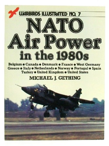 Stock image for NATO Air Power in the 1980's - Warbirds Illustrated No. 7 for sale by GF Books, Inc.