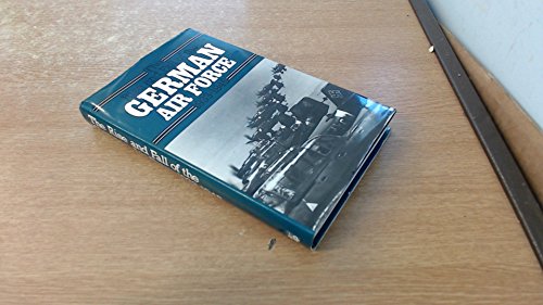 The Rise and Fall of the German Air Force 1933-1945