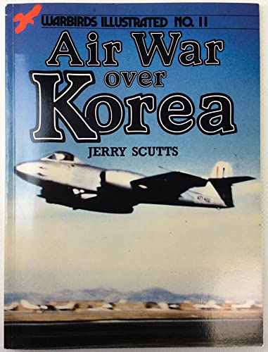 Imagen de archivo de Air War over Korea - Warbirds Illustrated No. 11 a la venta por Books From California