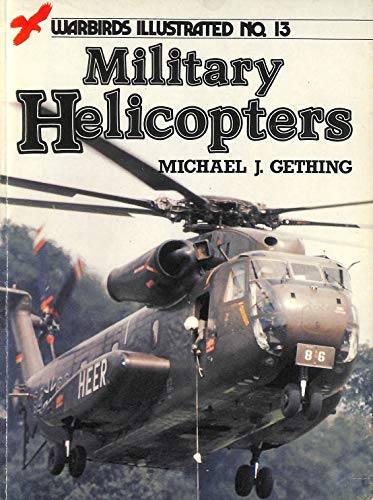 Military Helicopters - Warbirds Illustrated No. 13 (9780853685722) by Gething, Michael J.