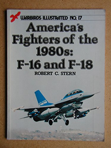 Beispielbild fr America's Fighters of the 1980s: F-16 and F-18 - Warbirds Illustrated No. 17 zum Verkauf von Books From California