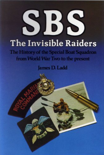 Stock image for SBS The Invisible Raiders: The History of the Special Boat Squadron from World War Two to the Present for sale by Sarah Zaluckyj