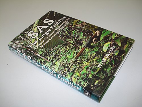 9780853685975: S.A.S.: The Jungle Frontier - 22nd Special Air Service Regiment in the Borneo Campaign, 1963-66