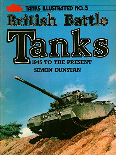 Imagen de archivo de Tanks Illustrated No. 5: British Battle Tanks (1945 to the Present) a la venta por M & M Books