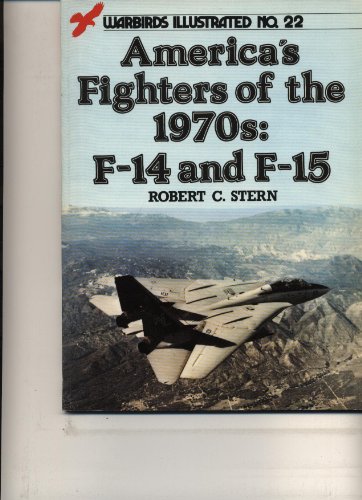Stock image for America's Fighters of the 1970s: F-14 and F-15, Warbirds Illustrated No. 22 for sale by East Kent Academic