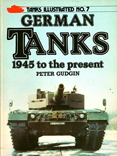 Stock image for GERMAN TANKS 1945 TO THE PRESENT: TANKS ILLUSTRATED NO. 7 for sale by HPB Inc.