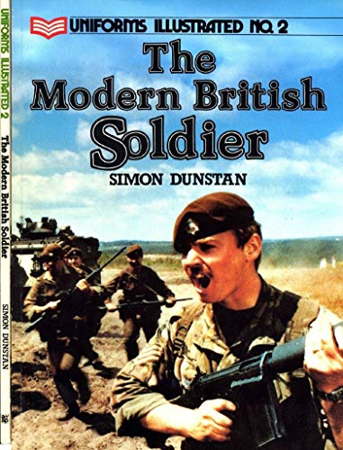 Stock image for Modern British Soldier :Uniforms Illustrated No.2 for sale by Lewes Book Centre