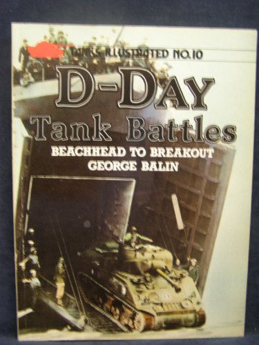 D-Day tank battles: beachhead to breakout (Tanks Illustrated No. 10) (9780853686330) by Balin, George