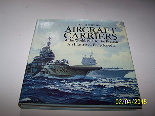 Beispielbild fr Aircraft Carriers of the World, 1914 to the Present: An Illustrated Encyclopaedia zum Verkauf von WorldofBooks