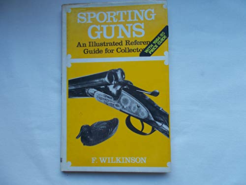 Sporting Guns. An Illustrated Reference Guide for Collectors