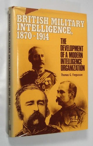 9780853686415: British Military Intelligence, 1870-1914: The Development of a Modern Intelligence Organization