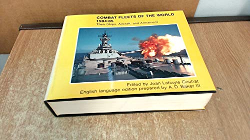 Imagen de archivo de Combat Fleets of the World 1984/85 : Their Ships, Aircraft and Armament a la venta por Westwood Books