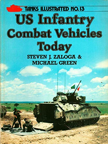 US Infantry Combat Vehicles Today. Tanks Illustrated No 13.