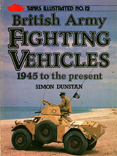 Imagen de archivo de British Army Fighting Vehicles, 1945 to the Present a la venta por WorldofBooks