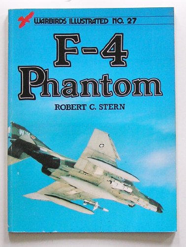 F-4 Phantom - Warbirds Illustrated No. 27 (9780853686705) by Robert C. Stern