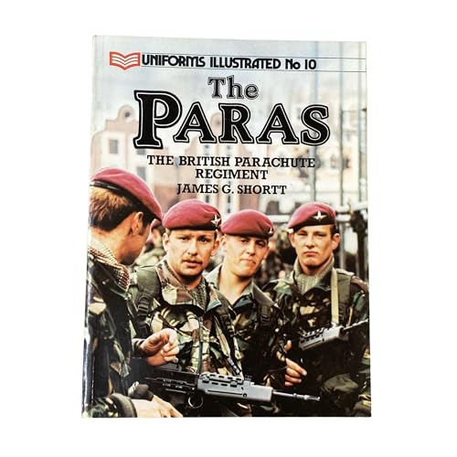 The Paras British Parachute Regiment (Uniforms illustrated)