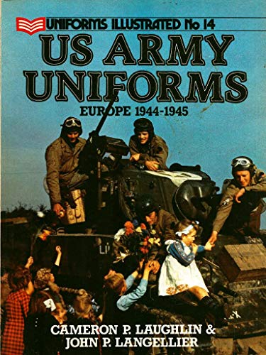 US Army Uniforms: Europe, 1944-1945. Uniforms Illustrated No. 14