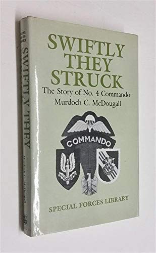 Imagen de archivo de Swiftly They Struck: The Story of No. 4 Commando (Special Forces Library, Vol 4) a la venta por HPB-Emerald