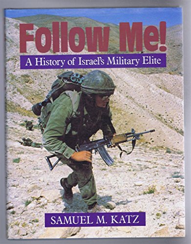 Follow Me!: A History of Israel's Military Elite (9780853687849) by Katz, Samuel M.