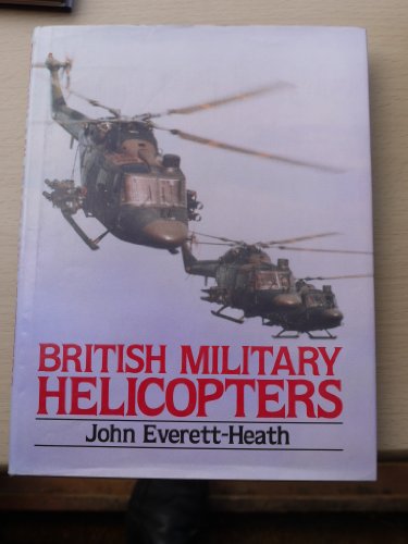 Imagen de archivo de British Military Helicopters Everett-Heath, John a la venta por Aragon Books Canada