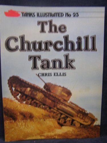 Stock image for The Churchill Tank (Tanks Illustrated No 25) for sale by WORLD WAR BOOKS