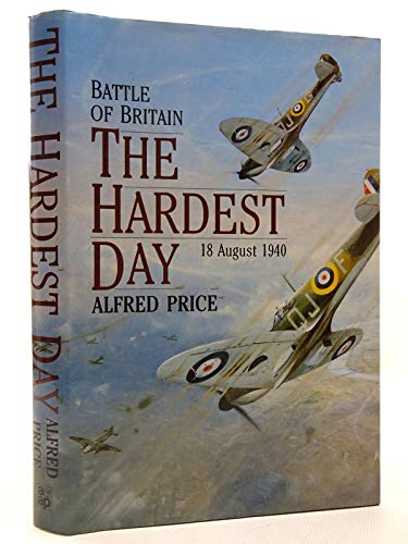 Beispielbild fr The Hardest Day: Battle of Britain - 18 August 1940 zum Verkauf von WorldofBooks