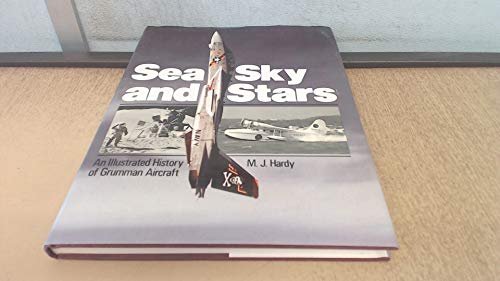 Beispielbild fr Sea, Sky and Stars: An Illustrated History of Grumman Aircraft zum Verkauf von Ergodebooks