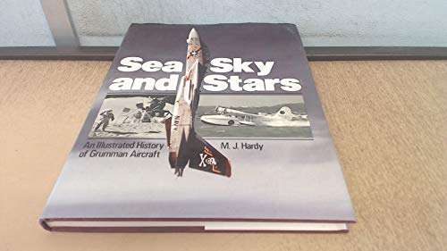 Imagen de archivo de Sea, Sky and Stars: An Illustrated History of Grumman Aircraft a la venta por Books of the Smoky Mountains