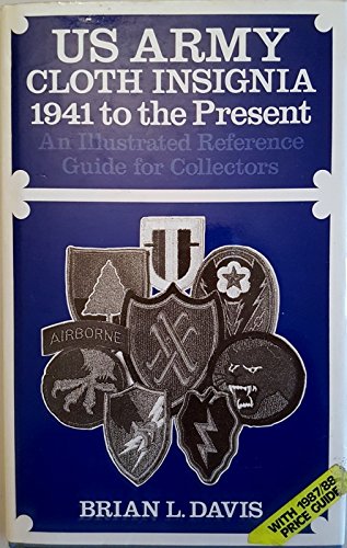 Imagen de archivo de U.S. Army Cloth Insignia 1941 to the Present: An Illustrated Reference Guide for Collectors a la venta por HPB-Diamond