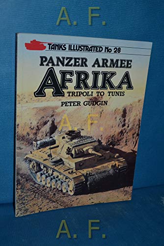 Panzer Armee Afrika: Tripoli to Tunis (Tanks illustrated) - Gudgin, Peter