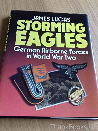 Beispielbild fr Storming Eagles: German Airborne Forces in World War Two: German Paratroopers in World War Two zum Verkauf von AwesomeBooks